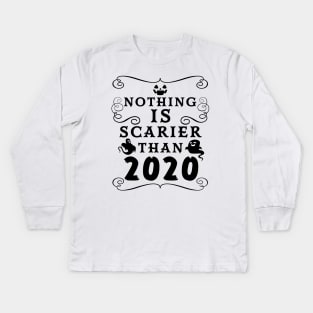 Halloween 2020 / Nothing is Scarier Than 2020 Funny Saying Design Kids Long Sleeve T-Shirt